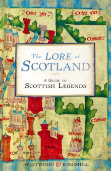 The Lore of Scotland : A guide to Scottish legends, Paperback Book The Lore of Scotland : A guide to Scottish legends, Paperback Book