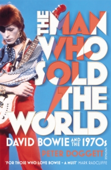 The Man Who Sold The World : David Bowie And The 1970s, Paperback Book The Man Who Sold The World : David Bowie And The 1970s, Paperback Book