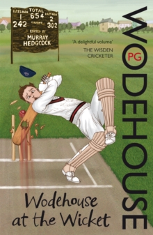 Wodehouse at the Wicket : A Cricketing Anthology, Paperback Book Wodehouse at the Wicket : A Cricketing Anthology, Paperback Book