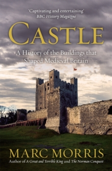 Castle : A History of the Buildings that Shaped Medieval Britain, Paperback Book Castle : A History of the Buildings that Shaped Medieval Britain, Paperback Book
