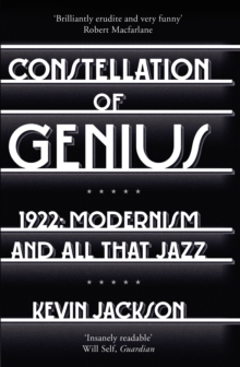 Constellation of Genius : 1922: Modernism and All That Jazz, Paperback Book Constellation of Genius : 1922: Modernism and All That Jazz, Paperback Book