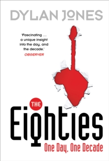 The Eighties : One Day, One Decade, Paperback Book The Eighties : One Day, One Decade, Paperback Book
