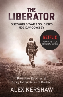 The Liberator : One World War II Soldier's 500-day Odyssey from the Beaches of Sicily to the Gates of Dachau, Paperback Book The Liberator : One World War II Soldier's 500-day Odyssey from the Beaches of Sicily to the Gates of Dachau, Paperback Book