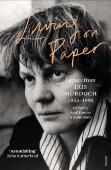 Living on Paper : Letters from Iris Murdoch 1934-1995, Paperback Book Living on Paper : Letters from Iris Murdoch 1934-1995, Paperback Book