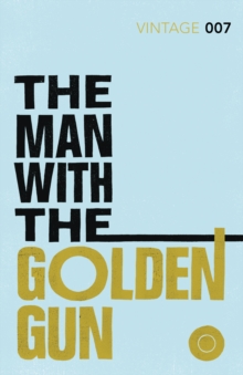 The Man with the Golden Gun : James Bond 007, Paperback Book The Man with the Golden Gun : James Bond 007, Paperback Book