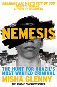 Nemesis : The Hunt for Brazil's Most Wanted Criminal, Paperback / softback Book Nemesis : The Hunt for Brazil's Most Wanted Criminal, Paperback / softback Book