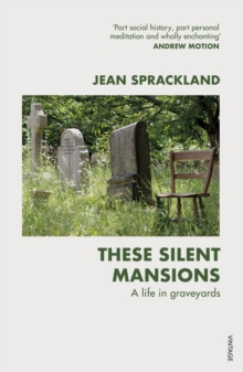 These Silent Mansions : A life in graveyards, Paperback / softback Book These Silent Mansions : A life in graveyards, Paperback / softback Book