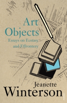 Art Objects : Essays on Ecstasy and Effrontery, Paperback Book Art Objects : Essays on Ecstasy and Effrontery, Paperback Book