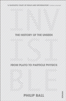 Invisible : The History of the Unseen from Plato to Particle Physics, Paperback Book Invisible : The History of the Unseen from Plato to Particle Physics, Paperback Book