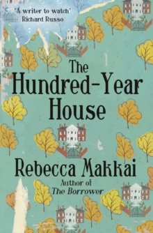 The Hundred-Year House, Paperback / softback Book The Hundred-Year House, Paperback / softback Book
