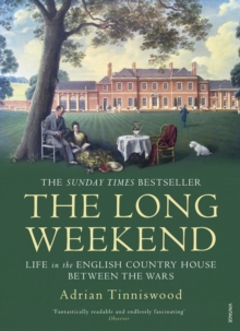 The Long Weekend : Life in the English Country House Between the Wars, Paperback Book The Long Weekend : Life in the English Country House Between the Wars, Paperback Book
