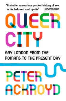 Queer City : Gay London from the Romans to the Present Day, Paperback / softback Book Queer City : Gay London from the Romans to the Present Day, Paperback / softback Book