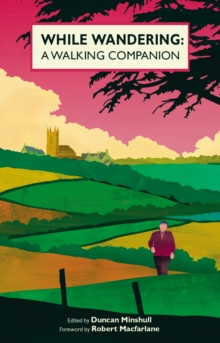 While Wandering : A Walking Companion, Hardback Book While Wandering : A Walking Companion, Hardback Book