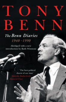 The Benn Diaries : 1940-1990, Paperback Book The Benn Diaries : 1940-1990, Paperback Book