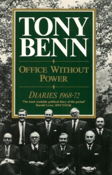 Office Without Power : Diaries 1968-72, Paperback / softback Book Office Without Power : Diaries 1968-72, Paperback / softback Book