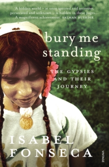 Bury Me Standing : The Gypsies and their Journey, Paperback Book Bury Me Standing : The Gypsies and their Journey, Paperback Book