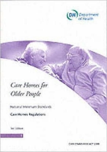 Care Homes for Older People : National Minimum Standards - Care Home Regulations, Paperback Book Care Homes for Older People : National Minimum Standards - Care Home Regulations, Paperback Book