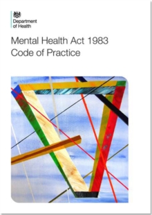 Code of practice : Mental Health Act 1983, Paperback Book Code of practice : Mental Health Act 1983, Paperback Book