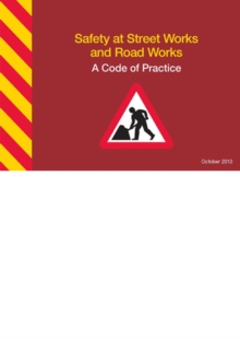 Safety at Street Works and Road Works : A Code of Practice, Spiral bound Book Safety at Street Works and Road Works : A Code of Practice, Spiral bound Book