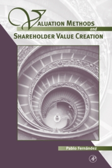 Valuation Methods and Shareholder Value Creation, Hardback Book Valuation Methods and Shareholder Value Creation, Hardback Book
