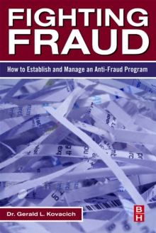 Fighting Fraud : How to Establish and Manage an Anti-Fraud Program, Paperback / softback Book Fighting Fraud : How to Establish and Manage an Anti-Fraud Program, Paperback / softback Book