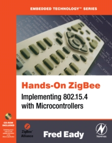 Hands-On ZigBee : Implementing 802.15.4 with Microcontrollers, Paperback / softback Book Hands-On ZigBee : Implementing 802.15.4 with Microcontrollers, Paperback / softback Book