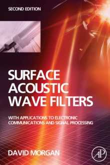 Surface Acoustic Wave Filters : With Applications to Electronic Communications and Signal Processing, Hardback Book Surface Acoustic Wave Filters : With Applications to Electronic Communications and Signal Processing, Hardback Book