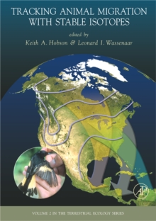 Tracking Animal Migration with Stable Isotopes : Volume 2, Hardback Book Tracking Animal Migration with Stable Isotopes : Volume 2, Hardback Book