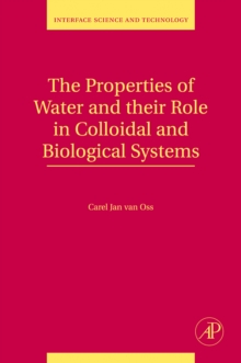 The Properties of Water and their Role in Colloidal and Biological Systems : Volume 16, Hardback Book The Properties of Water and their Role in Colloidal and Biological Systems : Volume 16, Hardback Book