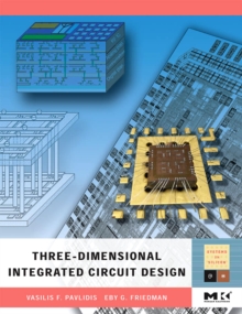 Three-dimensional Integrated Circuit Design, Paperback / softback Book Three-dimensional Integrated Circuit Design, Paperback / softback Book