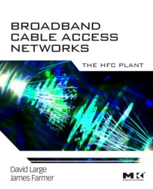 Broadband Cable Access Networks : The HFC Plant, Hardback Book Broadband Cable Access Networks : The HFC Plant, Hardback Book