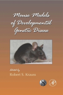 Mouse Models of Developmental Genetic Disease : Volume 84, Hardback Book Mouse Models of Developmental Genetic Disease : Volume 84, Hardback Book