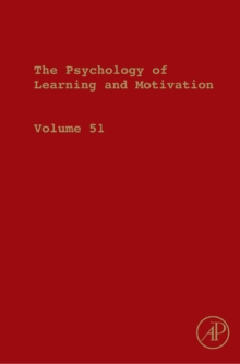 The Psychology of Learning and Motivation : Advances in Research and Theory Volume 51, Hardback Book The Psychology of Learning and Motivation : Advances in Research and Theory Volume 51, Hardback Book