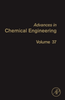 Advances in Chemical Engineering : Characterization of Flow, Particles and Interfaces Volume 37, Hardback Book Advances in Chemical Engineering : Characterization of Flow, Particles and Interfaces Volume 37, Hardback Book