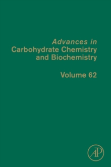 Advances in Carbohydrate Chemistry and Biochemistry : Volume 62, Hardback Book Advances in Carbohydrate Chemistry and Biochemistry : Volume 62, Hardback Book