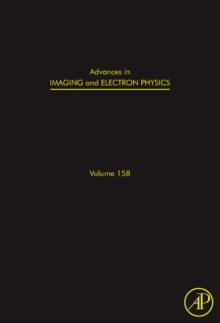 Advances in Imaging and Electron Physics : Volume 158, Hardback Book Advances in Imaging and Electron Physics : Volume 158, Hardback Book
