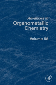 Advances in Organometallic Chemistry : Volume 58, Hardback Book Advances in Organometallic Chemistry : Volume 58, Hardback Book
