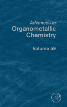Advances in Organometallic Chemistry : Volume 59, Hardback Book Advances in Organometallic Chemistry : Volume 59, Hardback Book