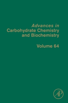 Advances in Carbohydrate Chemistry and Biochemistry : Volume 64, Hardback Book Advances in Carbohydrate Chemistry and Biochemistry : Volume 64, Hardback Book