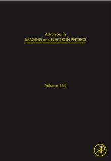 Advances in Imaging and Electron Physics : Volume 164, Hardback Book Advances in Imaging and Electron Physics : Volume 164, Hardback Book