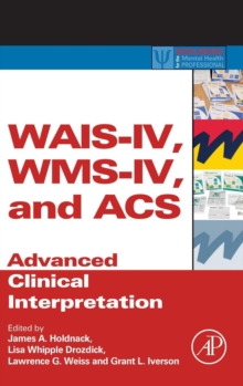 WAIS-IV, WMS-IV, and ACS : Advanced Clinical Interpretation