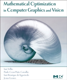 Mathematical Optimization in Computer Graphics and Vision, Hardback Book Mathematical Optimization in Computer Graphics and Vision, Hardback Book