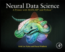 Neural Data Science : A Primer with MATLAB (R) and Python (TM), Paperback / softback Book Neural Data Science : A Primer with MATLAB (R) and Python (TM), Paperback / softback Book