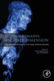 Human Remains: Another Dimension : The Application of Imaging to the Study of Human Remains, Paperback / softback Book Human Remains: Another Dimension : The Application of Imaging to the Study of Human Remains, Paperback / softback Book