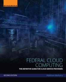 Federal Cloud Computing : The Definitive Guide for Cloud Service Providers, Paperback / softback Book Federal Cloud Computing : The Definitive Guide for Cloud Service Providers, Paperback / softback Book