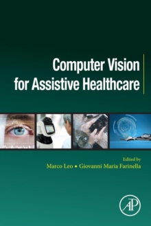 Computer Vision for Assistive Healthcare, Paperback / softback Book Computer Vision for Assistive Healthcare, Paperback / softback Book