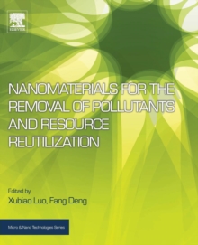 Nanomaterials for the Removal of Pollutants and Resource Reutilization, Paperback / softback Book Nanomaterials for the Removal of Pollutants and Resource Reutilization, Paperback / softback Book