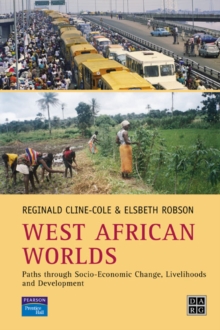 West African Worlds : Paths Through Socio-Economic Change, Livelihoods and Development