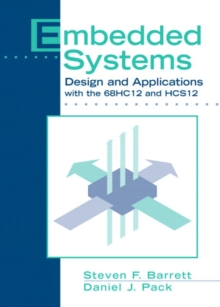 Embedded Systems : Design and Applications with the 68HC12 and HCS12, Hardback Book Embedded Systems : Design and Applications with the 68HC12 and HCS12, Hardback Book