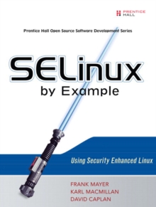 SELinux by Example : Using Security Enhanced Linux, Paperback / softback Book SELinux by Example : Using Security Enhanced Linux, Paperback / softback Book